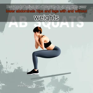Read more about the article How to do horizontal ab squats to strengthen your lower abdominals  hips and legs with and without weights